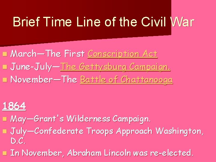 Brief Time Line of the Civil War March—The First Conscription Act n June-July—The Gettysburg