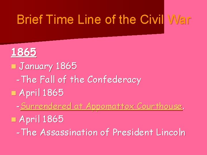 Brief Time Line of the Civil War 1865 n January 1865 -The Fall of