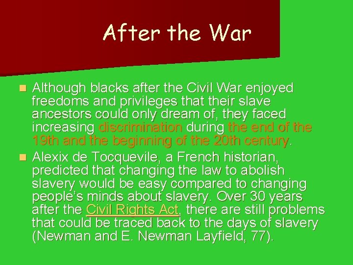 After the War Although blacks after the Civil War enjoyed freedoms and privileges that