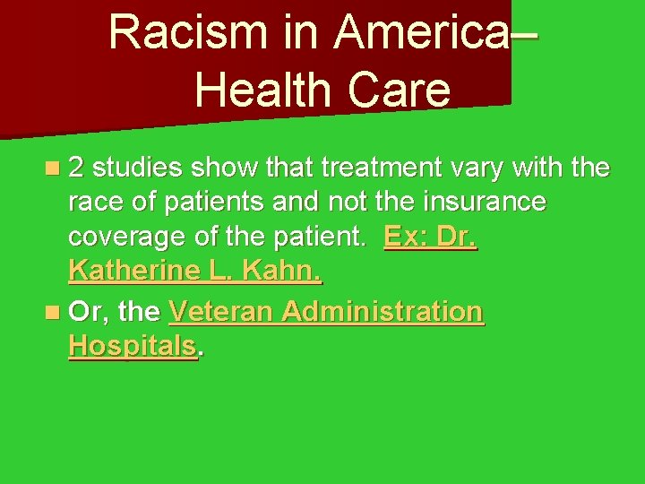 Racism in America– Health Care n 2 studies show that treatment vary with the