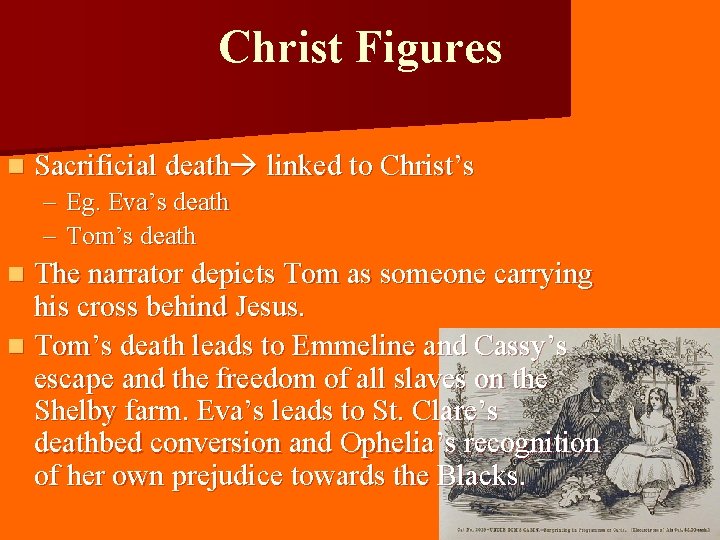 Christ Figures n Sacrificial death linked to Christ’s – Eg. Eva’s death – Tom’s