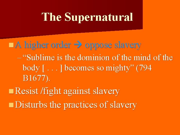 The Supernatural n A higher order oppose slavery – “Sublime is the dominion of