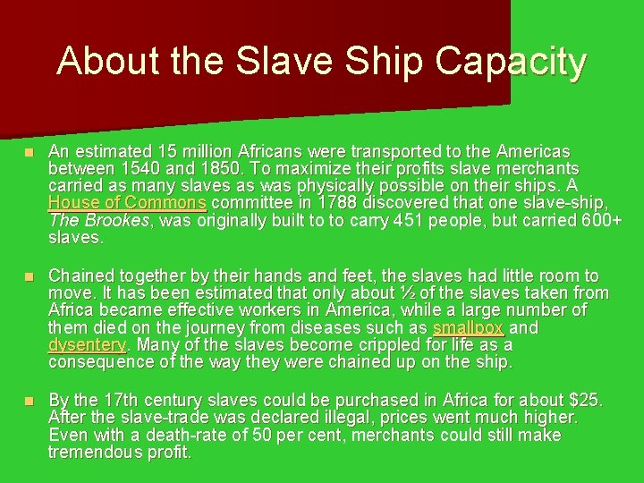 About the Slave Ship Capacity n An estimated 15 million Africans were transported to