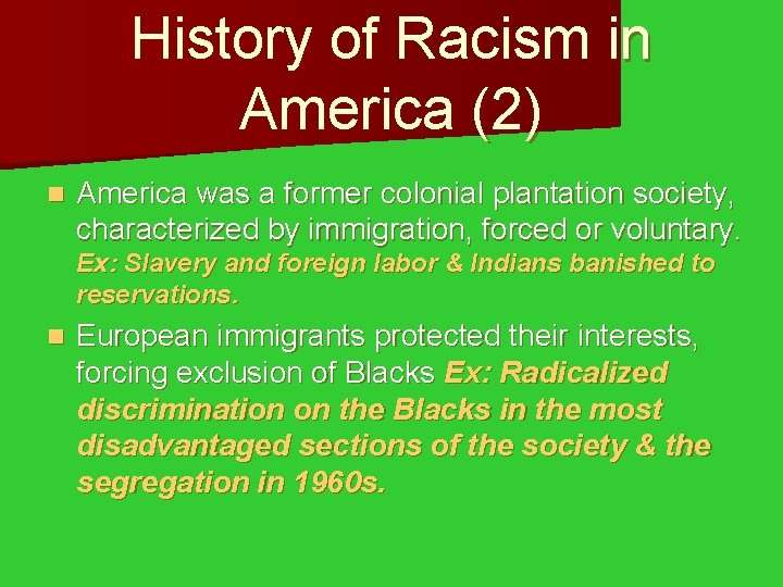 History of Racism in America (2) n America was a former colonial plantation society,