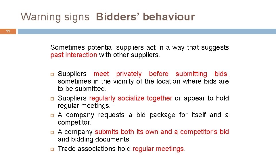 Warning signs Bidders’ behaviour 11 Sometimes potential suppliers act in a way that suggests