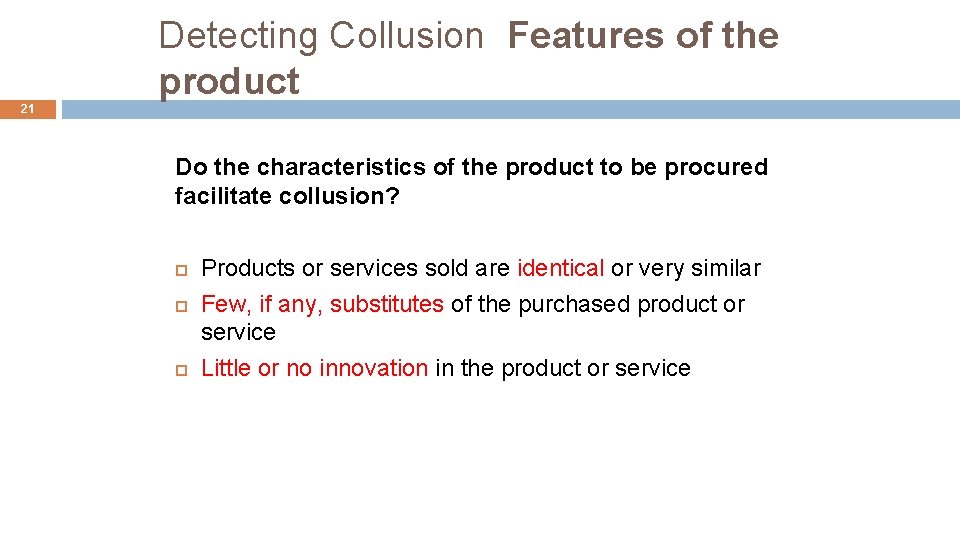 Detecting Collusion Features of the product 21 Do the characteristics of the product to