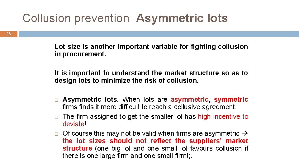Collusion prevention Asymmetric lots 26 Lot size is another important variable for fighting collusion