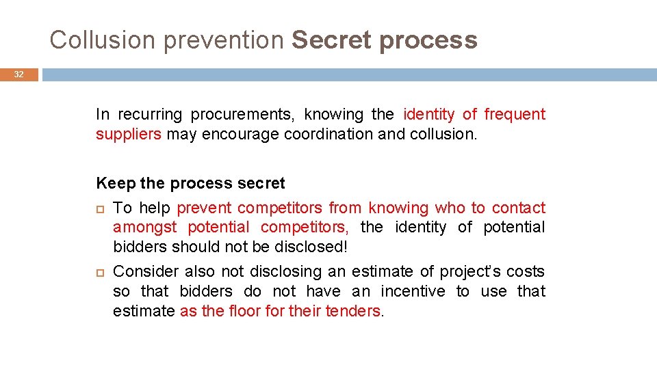 Collusion prevention Secret process 32 In recurring procurements, knowing the identity of frequent suppliers