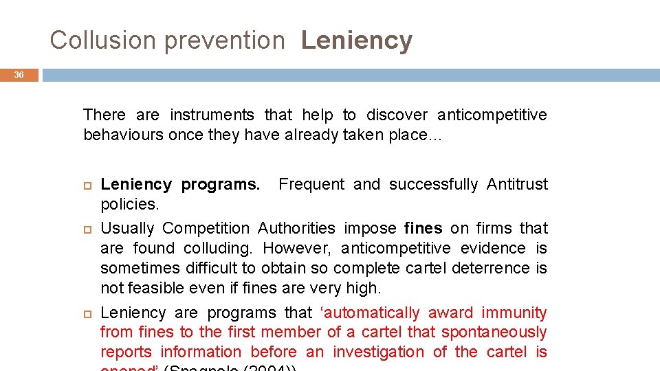 Collusion prevention Leniency 36 There are instruments that help to discover anticompetitive behaviours once