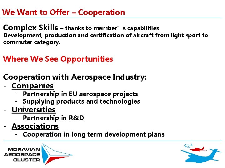 We Want to Offer – Cooperation Complex Skills – thanks to member’s capabilities Development,