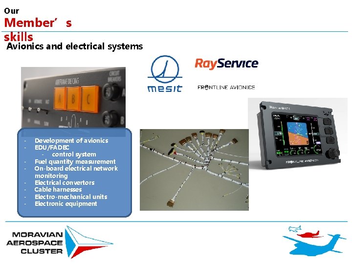 Our Member’s skills Avionics and electrical systems - Development of avionics EDU/FADEC - control