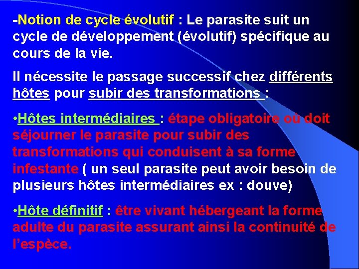 -Notion de cycle évolutif : Le parasite suit un cycle de développement (évolutif) spécifique