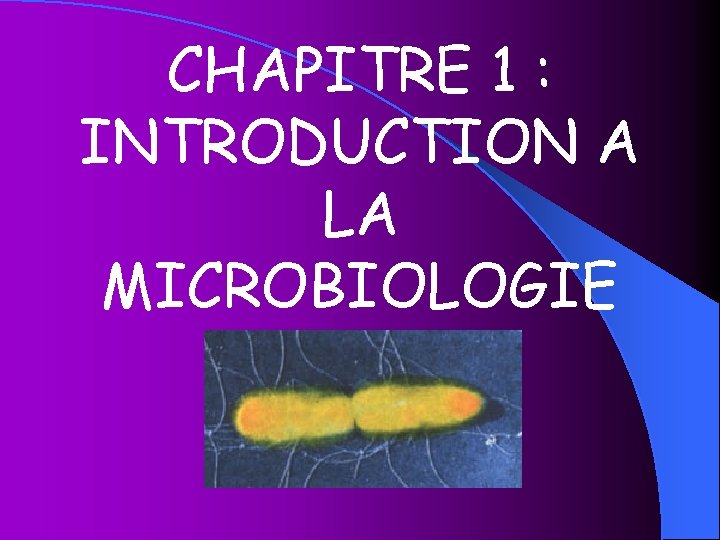 CHAPITRE 1 : INTRODUCTION A LA MICROBIOLOGIE 