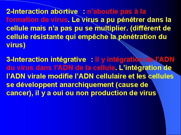 2 -Interaction abortive* : n’aboutie pas à la formation de virus. Le virus a