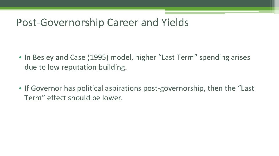 Post-Governorship Career and Yields • In Besley and Case (1995) model, higher “Last Term”