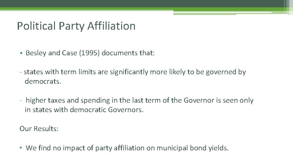 Political Party Affiliation • Besley and Case (1995) documents that: - states with term