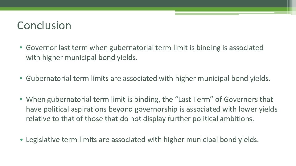 Conclusion • Governor last term when gubernatorial term limit is binding is associated with