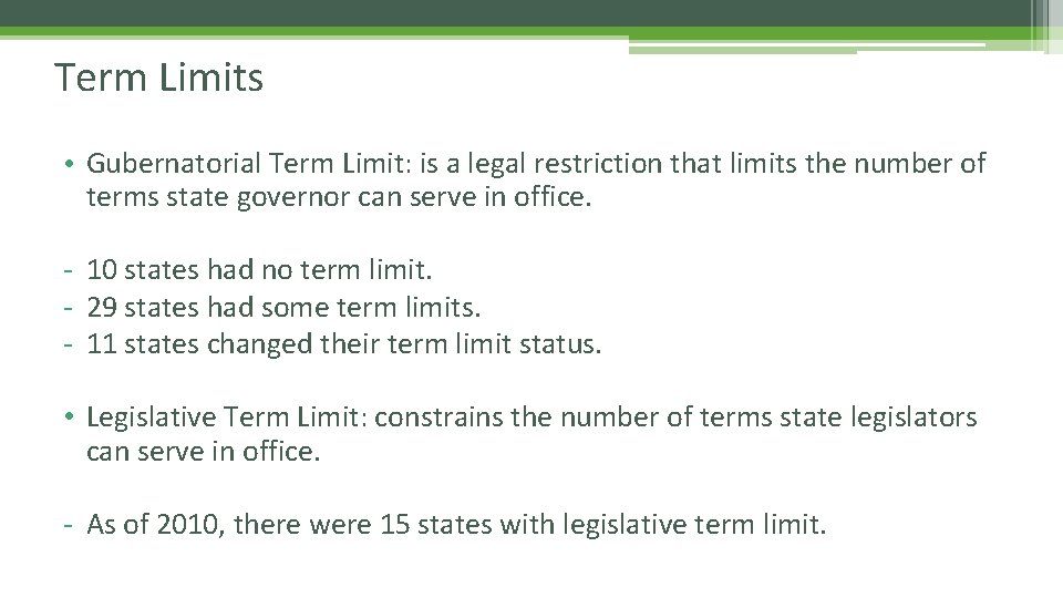 Term Limits • Gubernatorial Term Limit: is a legal restriction that limits the number