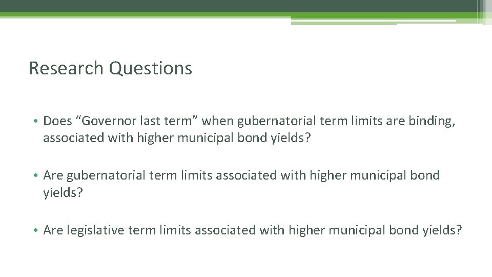 Research Questions • Does “Governor last term” when gubernatorial term limits are binding, associated