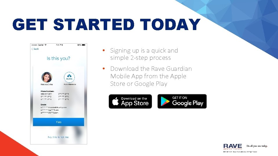 GET STARTED TODAY • Signing up is a quick and simple 2 -step process