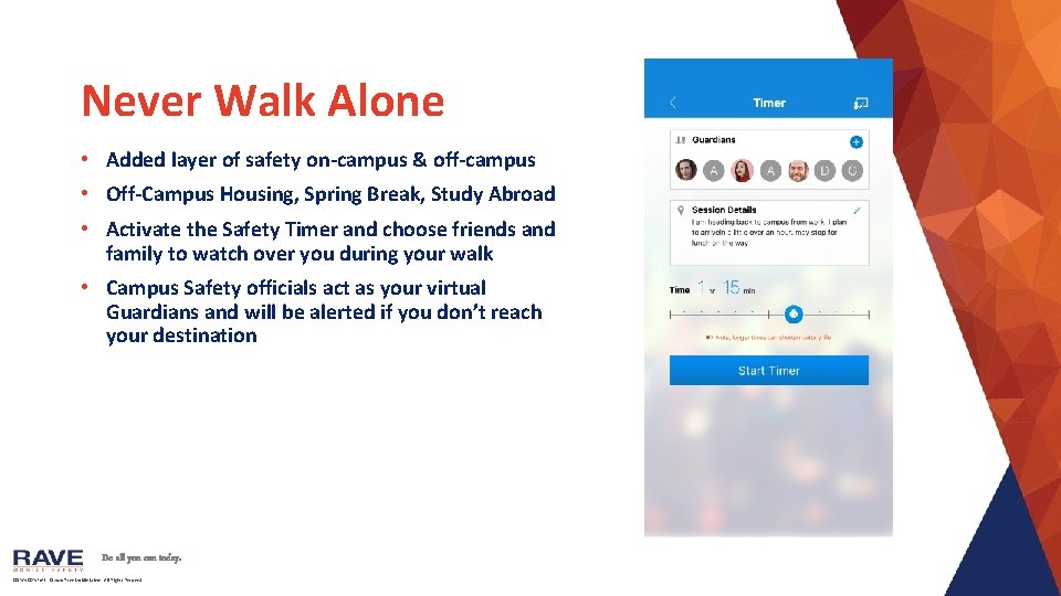 Never Walk Alone • Added layer of safety on-campus & off-campus • Off-Campus Housing,