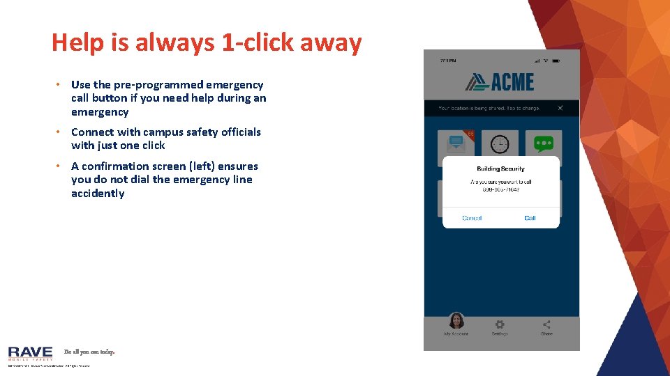 Help is always 1 -click away • Use the pre-programmed emergency call button if