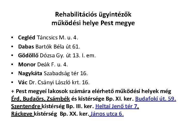 Rehabilitációs ügyintézők működési helye Pest megye • Cegléd Táncsics M. u. 4. • Dabas