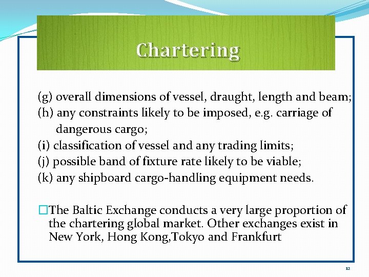 Chartering (g) overall dimensions of vessel, draught, length and beam; (h) any constraints likely