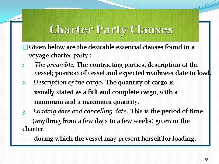 Charter Party Clauses �Given below are the desirable essential clauses found in a voyage