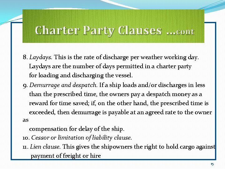 Charter Party Clauses …cont 8. Laydays. This is the rate of discharge per weather