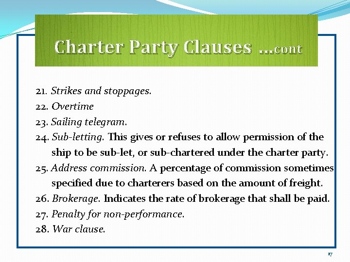 Charter Party Clauses …cont 21. Strikes and stoppages. 22. Overtime 23. Sailing telegram. 24.