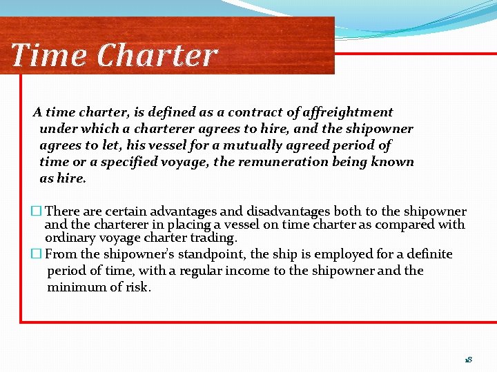 Time Charter A time charter, is defined as a contract of affreightment under which