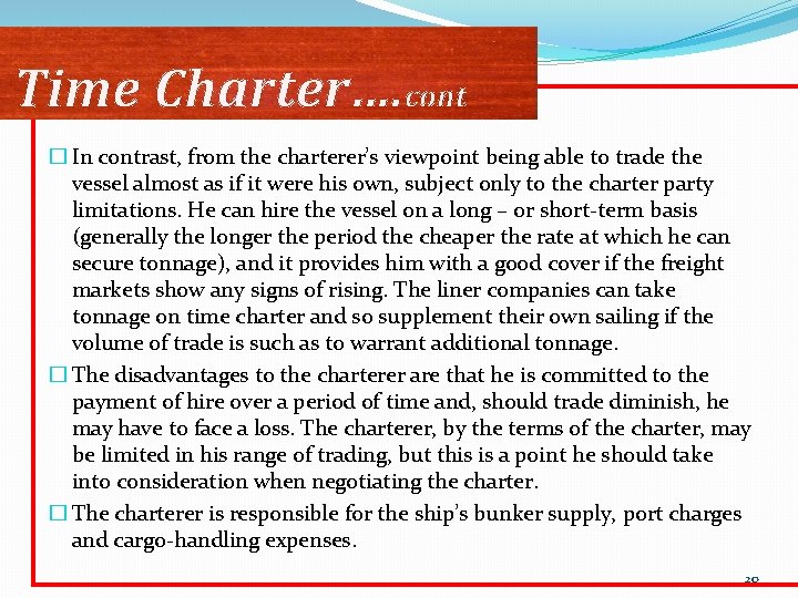 Time Charter…. cont � In contrast, from the charterer’s viewpoint being able to trade