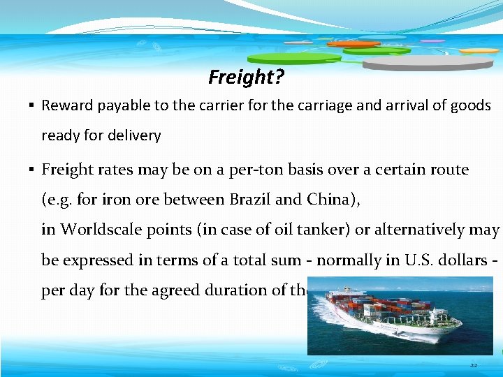 Freight? § Reward payable to the carrier for the carriage and arrival of goods