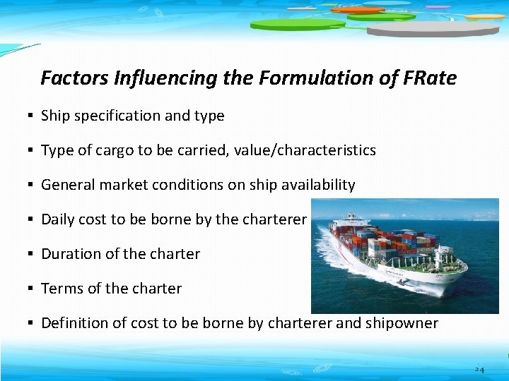 Factors Influencing the Formulation of FRate § Ship specification and type § Type of