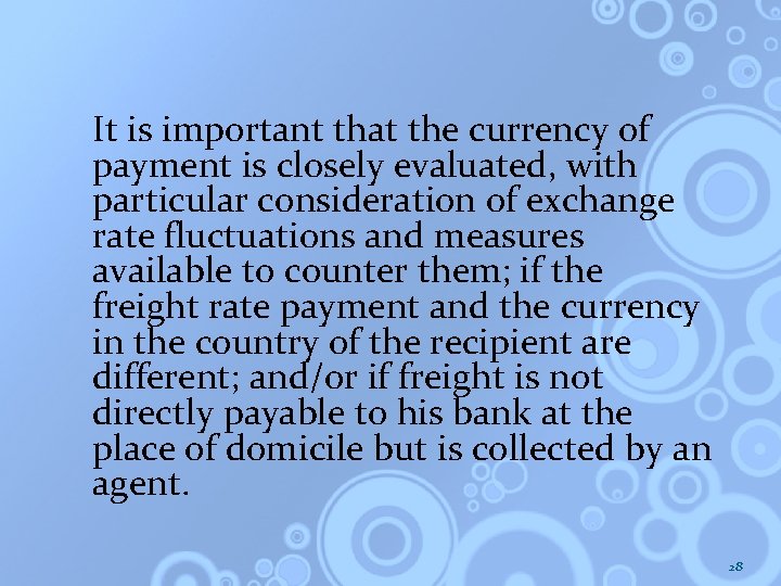 It is important that the currency of payment is closely evaluated, with particular consideration