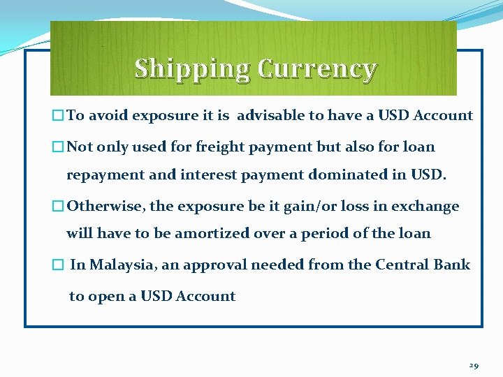 Shipping Currency �To avoid exposure it is advisable to have a USD Account �Not