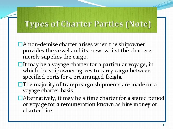 Types of Charter Parties (Note) �A non-demise charter arises when the shipowner provides the