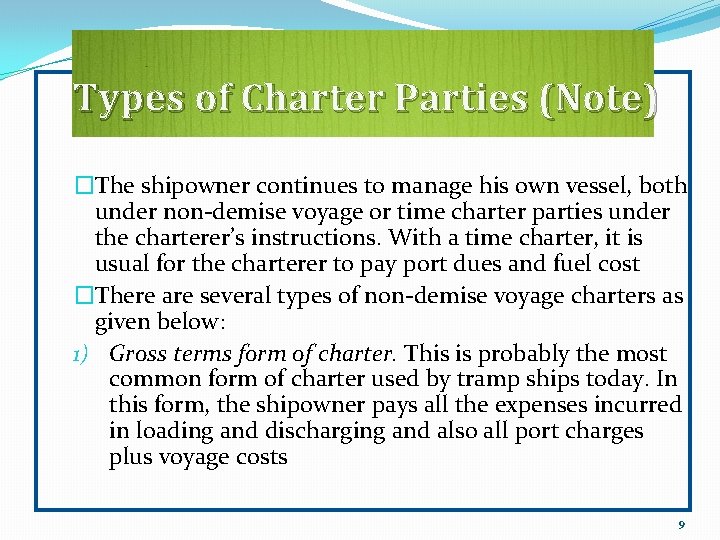 Types of Charter Parties (Note) �The shipowner continues to manage his own vessel, both