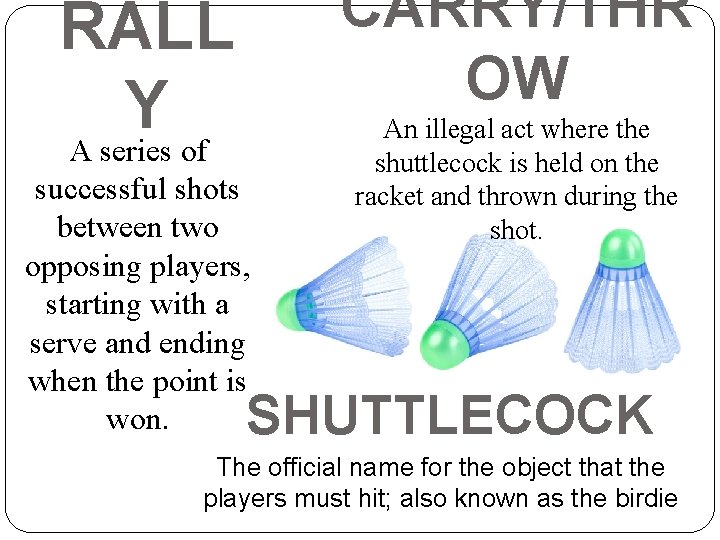 CARRY/THR OW RALL Y A series of successful shots between two opposing players, starting
