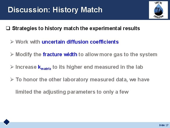 Discussion: History Match q Strategies to history match the experimental results Ø Work with