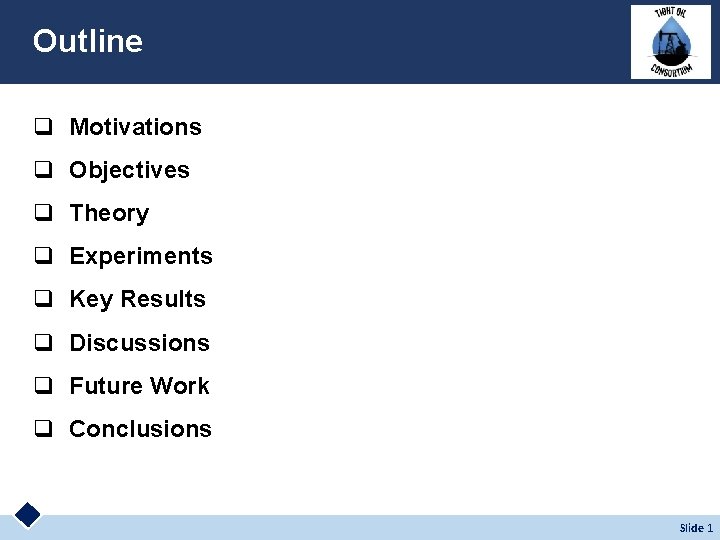 Outline q Motivations q Objectives q Theory q Experiments q Key Results q Discussions