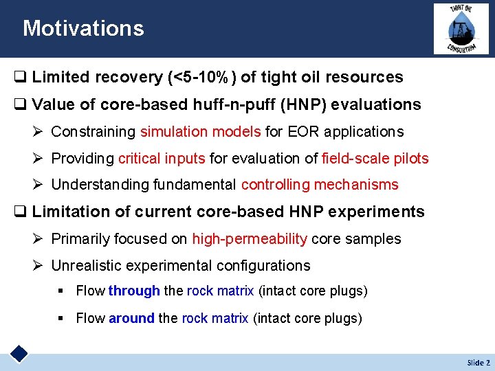 Motivations q Limited recovery (˂5 -10%) of tight oil resources q Value of core-based