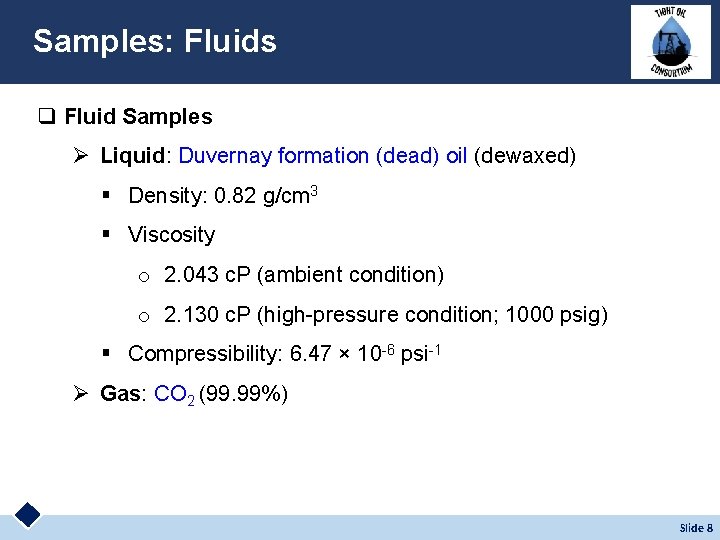 Samples: Fluids q Fluid Samples Ø Liquid: Duvernay formation (dead) oil (dewaxed) § Density:
