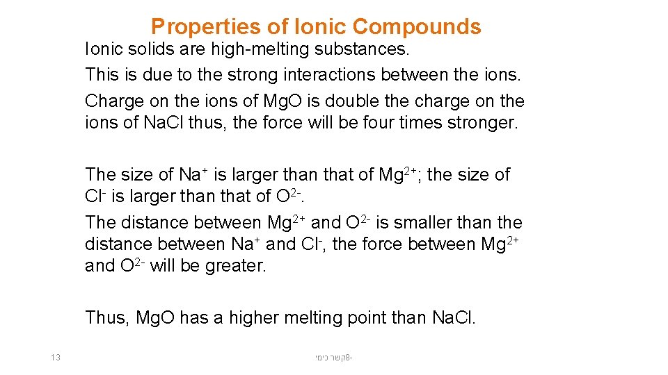 Properties of Ionic Compounds Ionic solids are high-melting substances. This is due to the Properties of Ionic Compounds Ionic solids are high-melting substances. This is due to the