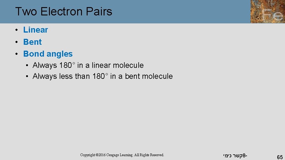 Two Electron Pairs • Linear • Bent • Bond angles • Always 180° in