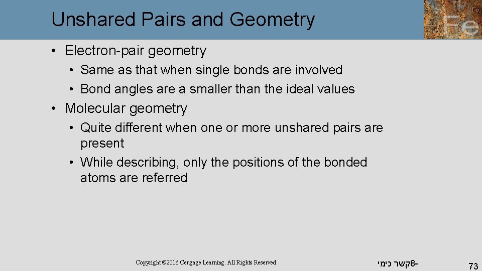 Unshared Pairs and Geometry • Electron-pair geometry • Same as that when single bonds