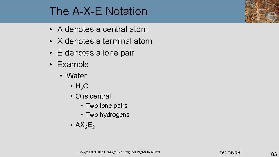 The A-X-E Notation • • A denotes a central atom X denotes a terminal