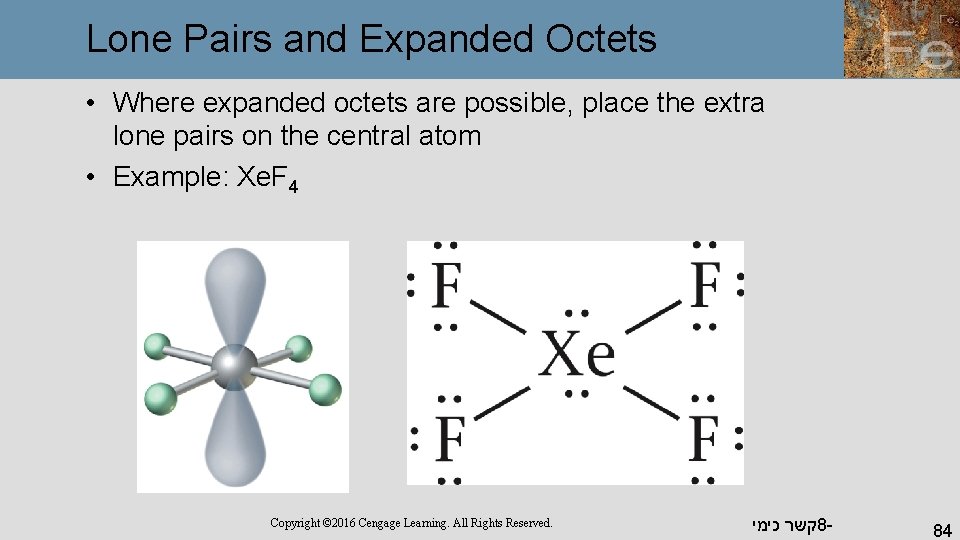 Lone Pairs and Expanded Octets • Where expanded octets are possible, place the extra