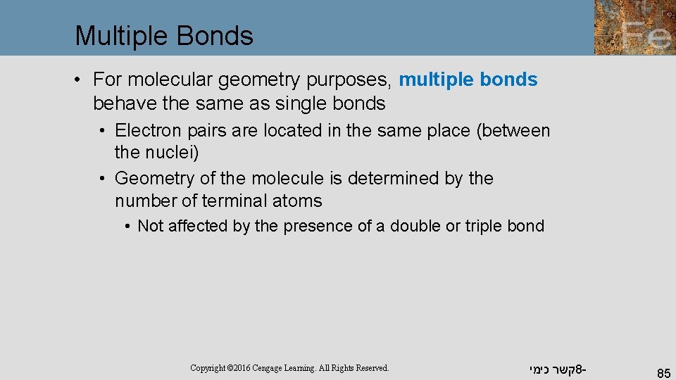 Multiple Bonds • For molecular geometry purposes, multiple bonds behave the same as single